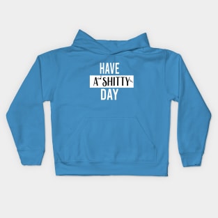 have a  shitty day Gift Funny, smiley face Unisex Adult Clothing T-shirt, friends Shirt, family gift, shitty gift,Unisex Adult Clothing, funny Tops & Tees, gift idea Kids Hoodie